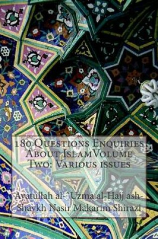 Cover of 180 Questions Enquiries About IslamVolume Two