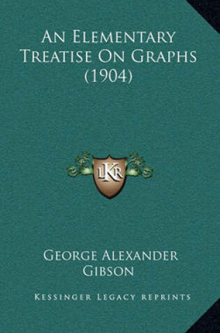 Cover of An Elementary Treatise on Graphs (1904)