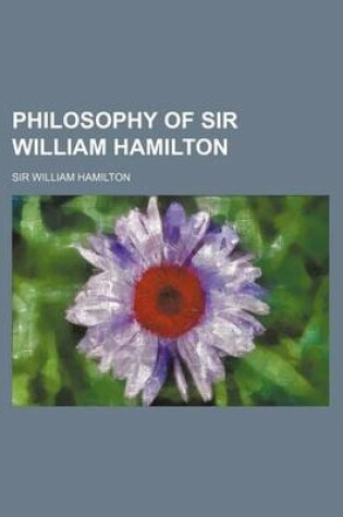 Cover of Philosophy of Sir William Hamilton