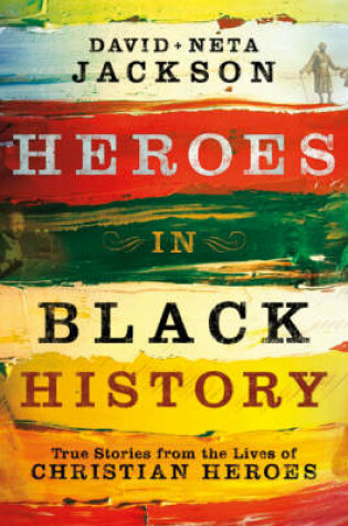 Cover of Heroes in Black History – True Stories from the Lives of Christian Heroes