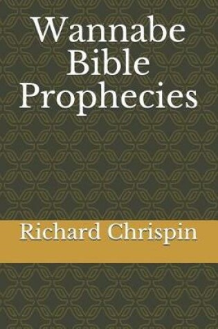 Cover of Wannabe Bible Prophecies