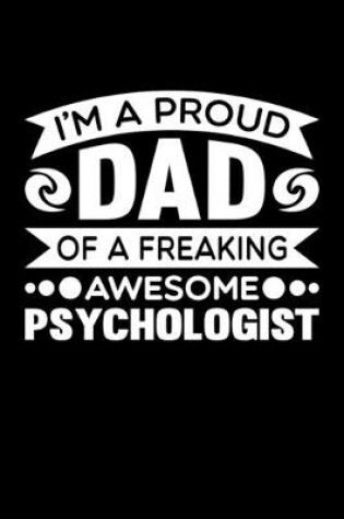 Cover of I'm A Proud Dad Of A Freaking Awesome Psychologist