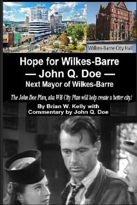 Book cover for Hope for Wilkes-Barre --John Q. Doe -- Next Mayor of Wilkes-Barre PA