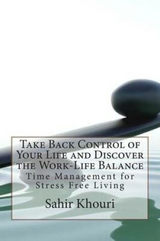 Cover of Take Back Control of Your Life and Discover the Work-Life Balance