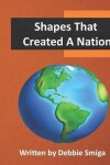 Book cover for Shapes That Created A Nation