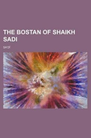 Cover of The Bostan of Shaikh Sadi