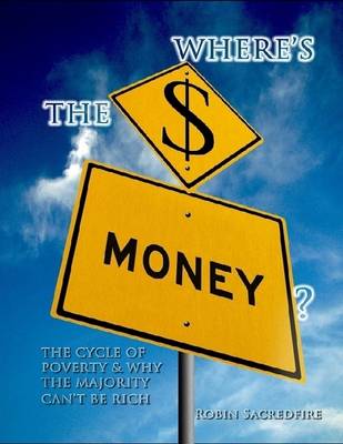 Book cover for Where's the Money?: the Cycle of Poverty and Why the Majority Can't be Rich