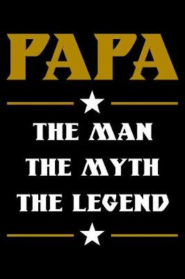 Book cover for Papa The Man The Myth The Legend