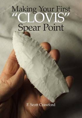 Book cover for Making Your First "CLOVIS" Spear Point