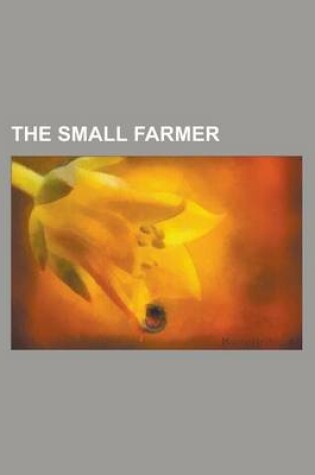 Cover of The Small Farmer