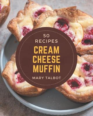 Book cover for 50 Cream Cheese Muffin Recipes