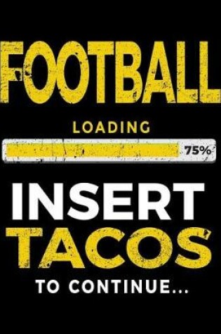 Cover of Football Loading 75% Insert Tacos To Continue
