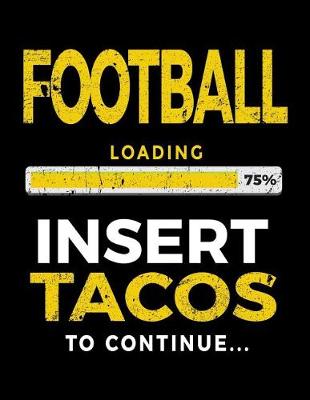 Book cover for Football Loading 75% Insert Tacos To Continue