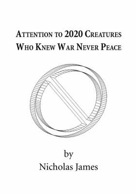 Book cover for Attention to 2020 Creatures Who Knew War Never Peace