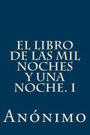 Cover of El Libro de Las Mil Noches y Una Noche. I