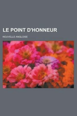 Cover of Le Point D'Honneur; Nouvelle Angloise