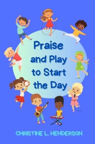 Cover of Praise and Play to Start the Day