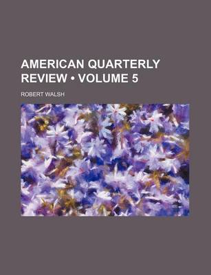 Book cover for American Quarterly Review (Volume 5)