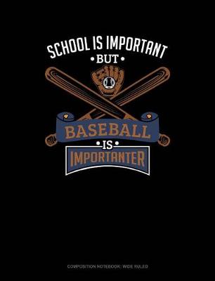 Book cover for School Is Important But Baseball Is Importanter