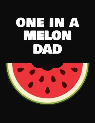 Book cover for One In A Melon Dad