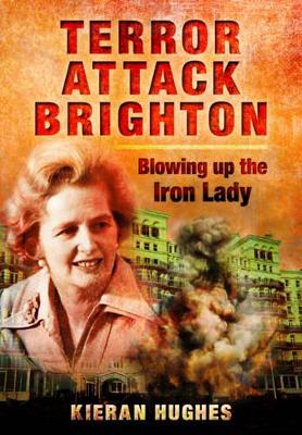 Book cover for Terror Attack Brighton: Blowing up the Iron Lady