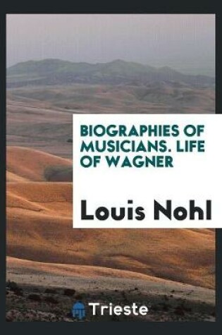 Cover of Biographies of Musicians. Life of Wagner