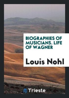 Book cover for Biographies of Musicians. Life of Wagner