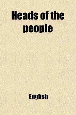 Book cover for Heads of the People; Or, Portraits of the English, Drawn by K. Meadows, with Essays by Distinguished Writers. Or, Portraits of the English, Drawn by K. Meadows, with Essays by Distinguished Writers