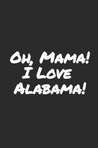 Cover of Oh, Mama! I Love Alabama!