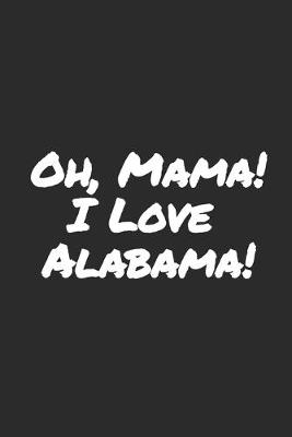 Book cover for Oh, Mama! I Love Alabama!
