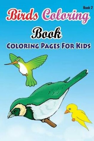 Cover of Coloring Pages For Kids Birds Coloring Book 2