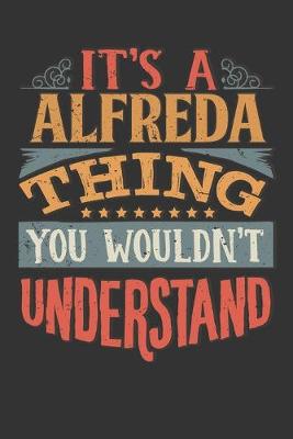 Book cover for Its A Alfreda Thing You Wouldnt Understand