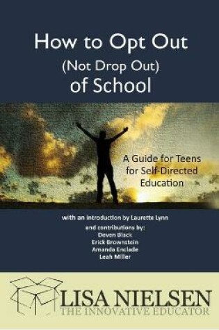 Cover of How to Opt Out (Not Drop Out) of School