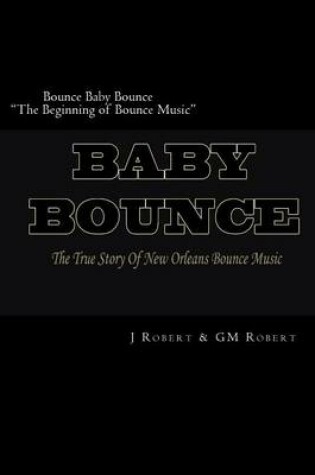 Cover of Bounce Baby Bounce "The Beginning of Bounce Music"