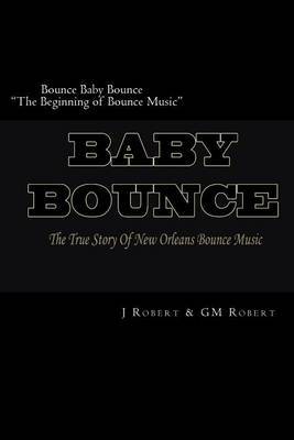 Book cover for Bounce Baby Bounce "The Beginning of Bounce Music"