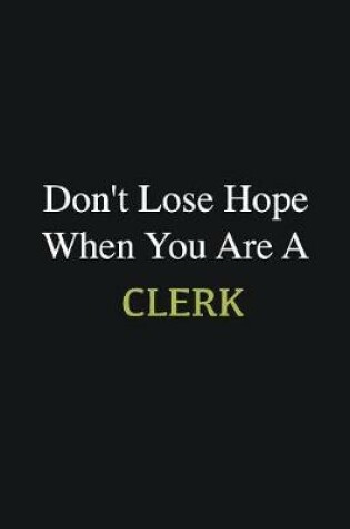 Cover of Don't lose hope when you are a Clerk