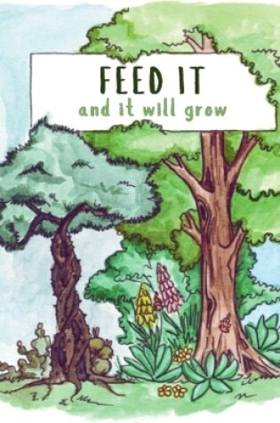 Cover of Feed It and It Will Grow