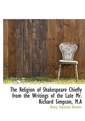 Book cover for The Religion of Shakespeare Chiefly from the Writings of the Late Mr. Richard Simpson, M.a