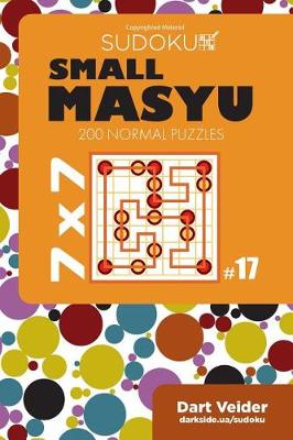 Book cover for Small Masyu Sudoku - 200 Normal Puzzles 7x7 (Volume 17)