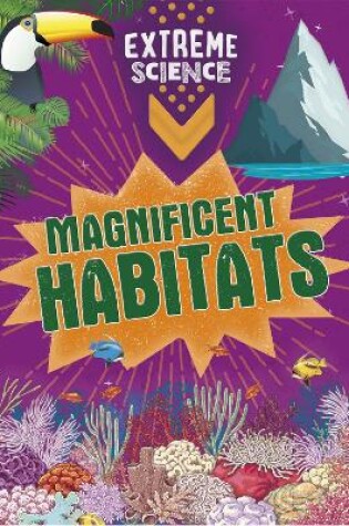 Cover of Extreme Science: Magnificent Habitats