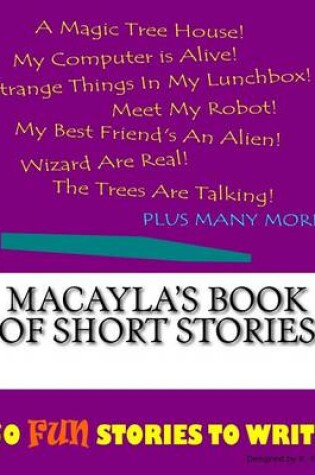 Cover of Macayla's Book Of Short Stories