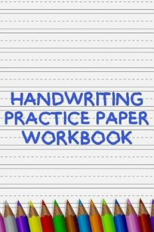 Cover of Handwriting Practice Paper Workbook