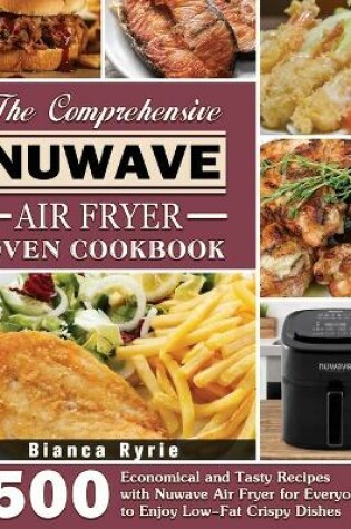 Cover of The Comprehensive Nuwave Air Fryer Oven Cookbook