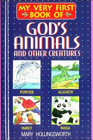 Cover of My Very First Book of God's Animals-- And Other Creatures