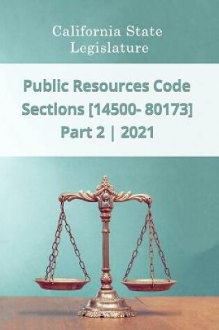 Cover of Public Resources Code 2021 Part 2 Sections [14500 - 80173]