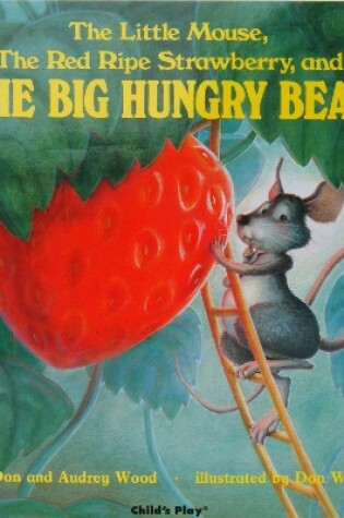 Cover of The Little Mouse, the Red Ripe Strawberry, and the Big Hungry Bear