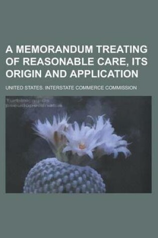Cover of A Memorandum Treating of Reasonable Care, Its Origin and Application
