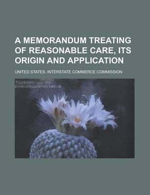 Book cover for A Memorandum Treating of Reasonable Care, Its Origin and Application