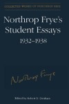 Book cover for Northrop Frye's Student Essays, 1932-1938