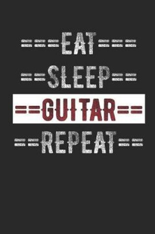 Cover of Guitarist Journal - Eat Sleep Guitar Repeat